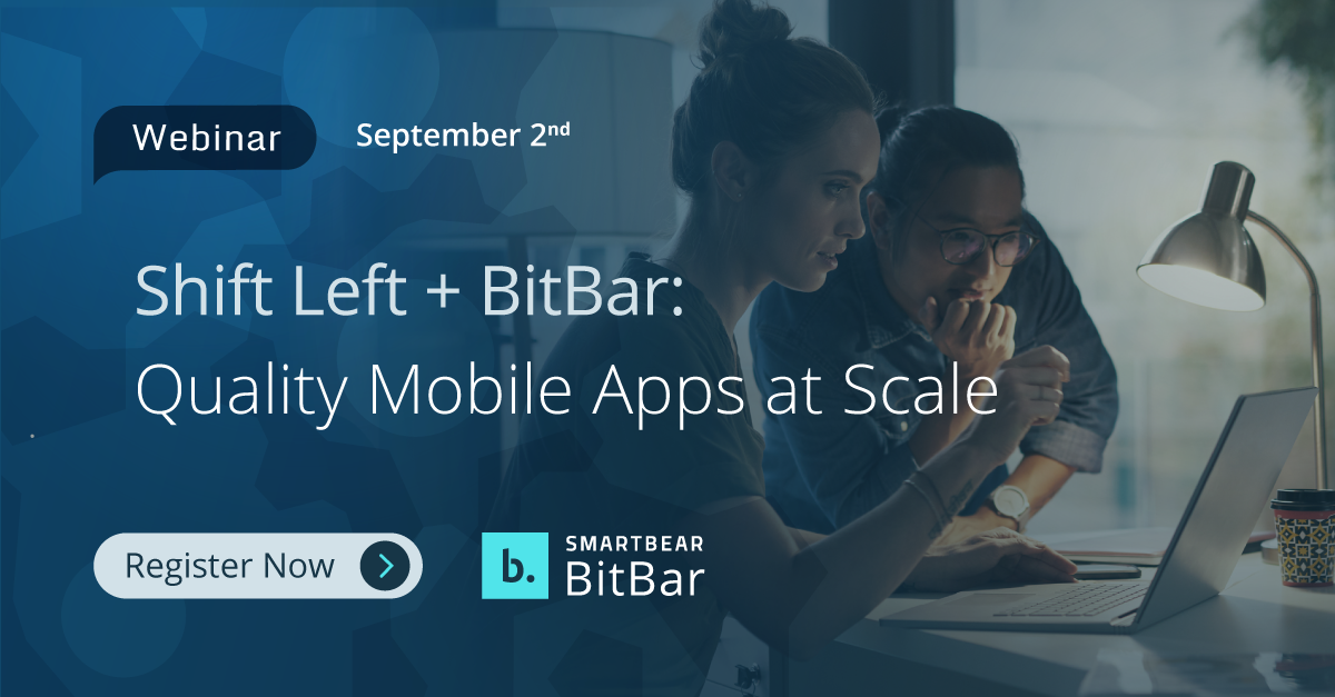 Shift Left + BitBar: Quality Mobile Apps at Scale