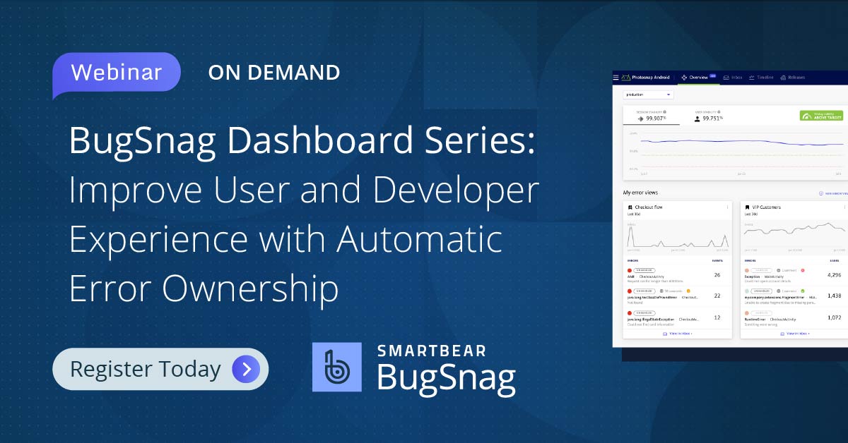 BugSnag Dashboard Series: Improve User and Developer Experience with Automatic Error Ownership