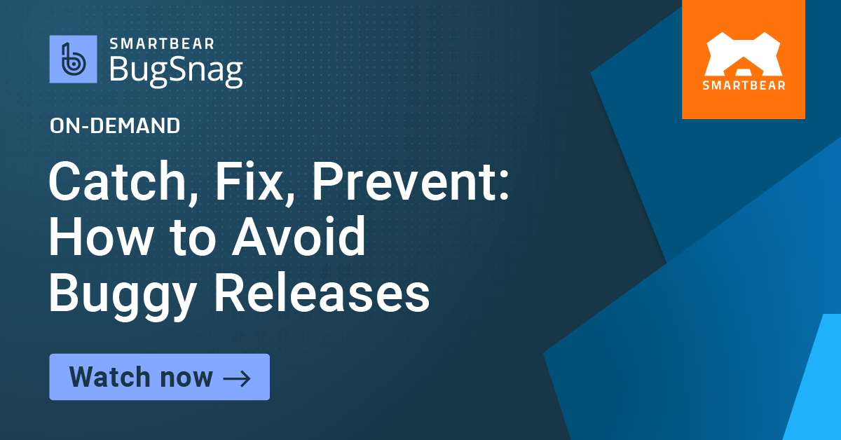Catch, Fix, Prevent: How to Avoid Buggy Releases