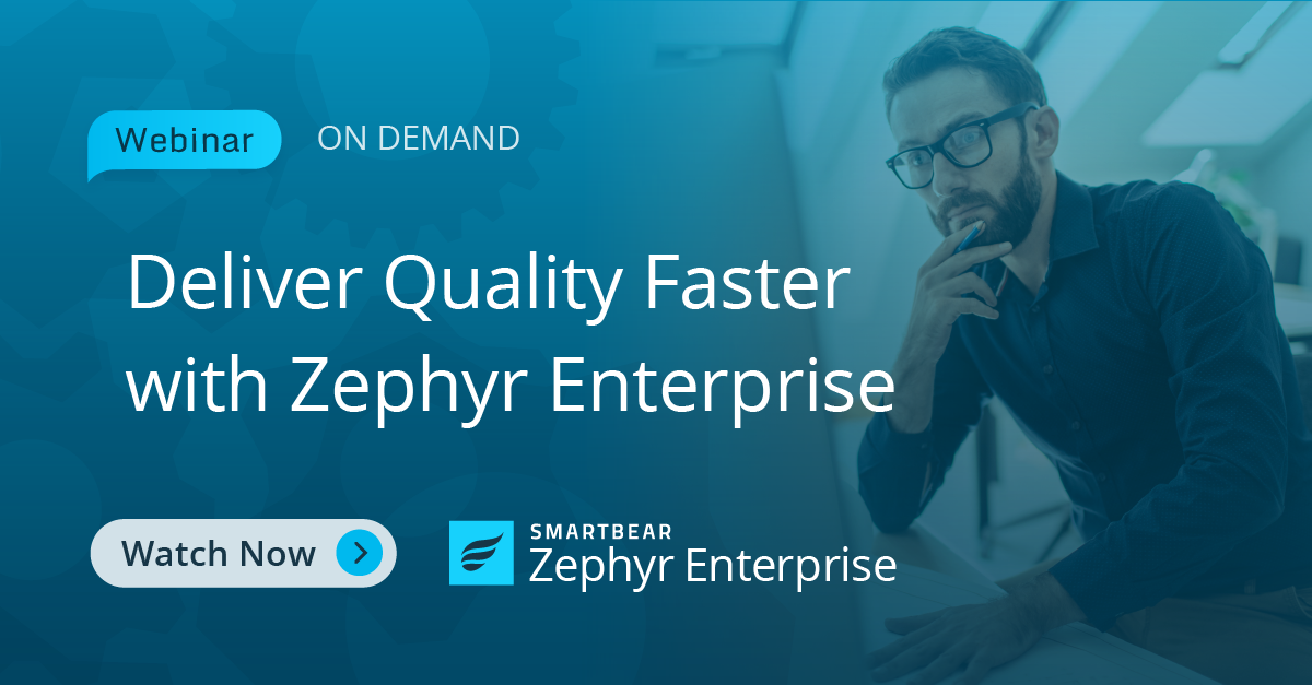 Deliver Quality Faster with Zephyr Enterprise