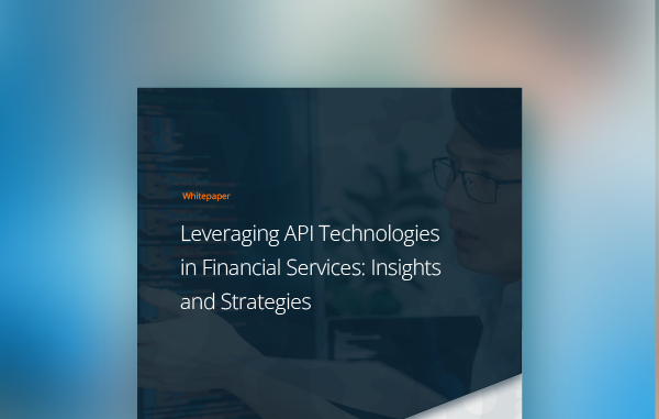 Leveraging API Technologies in Financial Services: Insights and Strategies