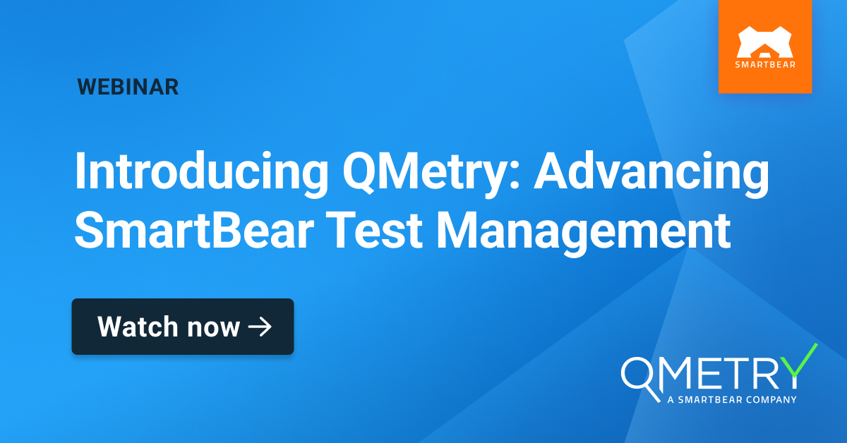 Introducing QMetry: Advancing SmartBear Test Management