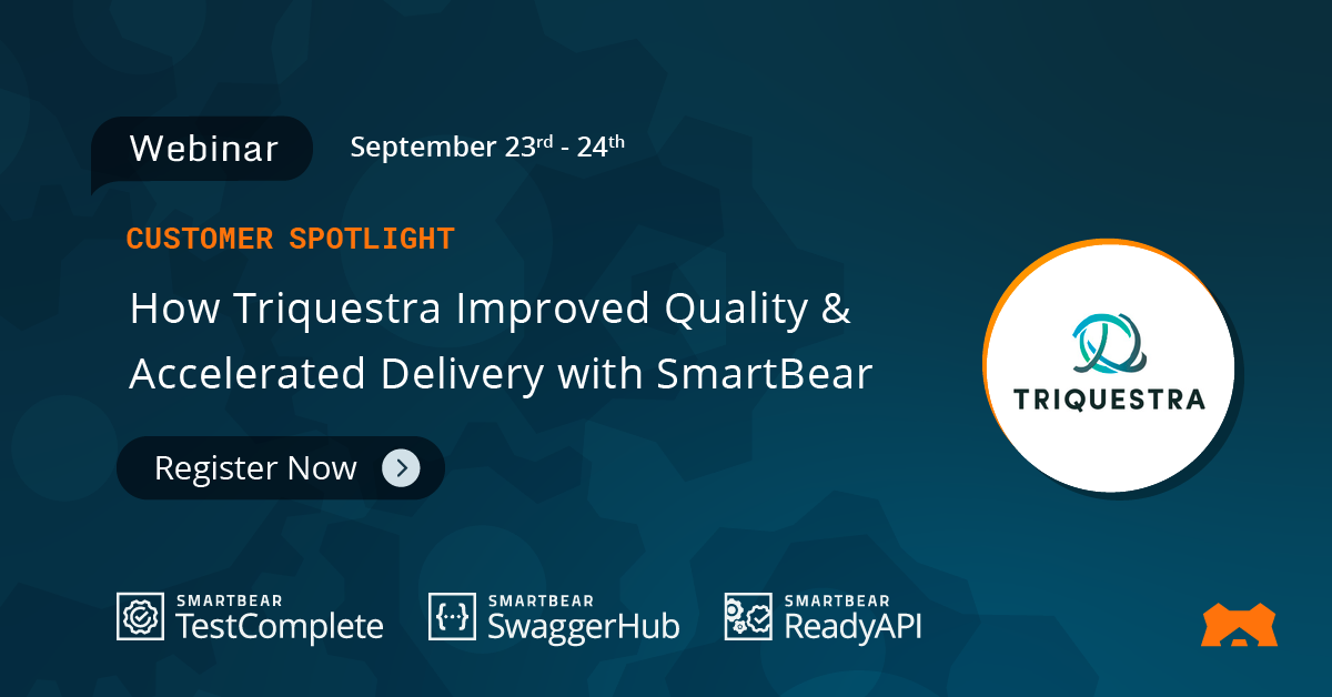 How Triquestra Improved Quality and Accelerated Delivery with SmartBear