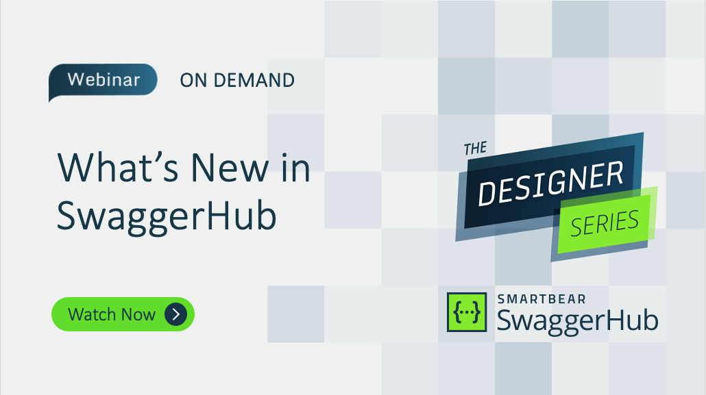The Designer Series: What’s New in SwaggerHub