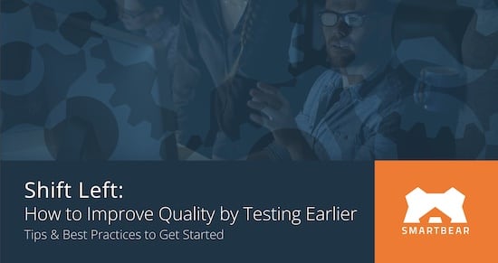 Shift Left: How to Improve Quality by Testing Earlier