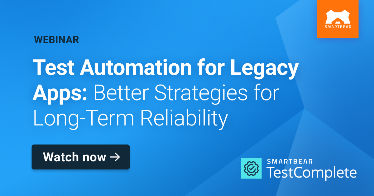 Test Automation for Legacy Apps: Better Strategies for Long-Term Reliability