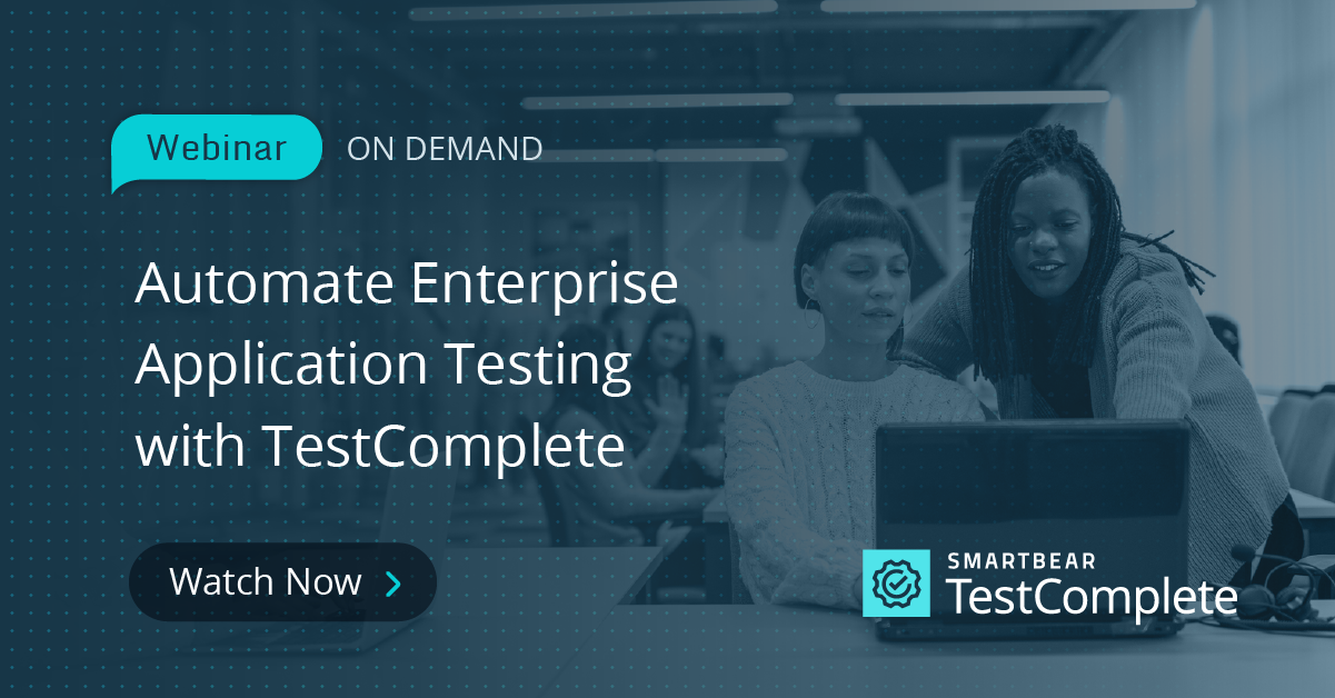 Automate Enterprise Application Testing with TestComplete