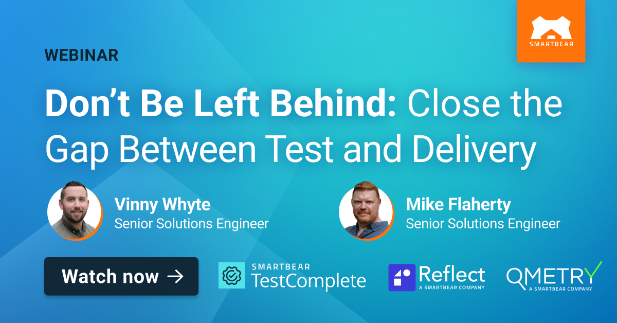 Don’t Be Left Behind: Close the Gap Between Test and Delivery