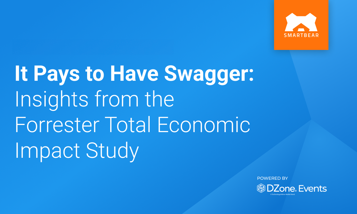 It Pays to Have Swagger: Insights from the Forrester Total Economic Impact Study